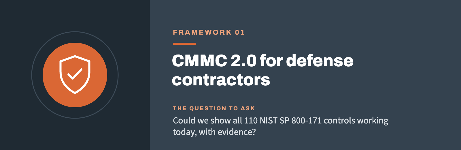 Framework 01: CMMC 2.0 for defense contractors. Could we show all 110 NIST SP 800-171 controls working today, with evidence?